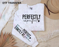 Perfectly Imperfect DTF TRANSFER